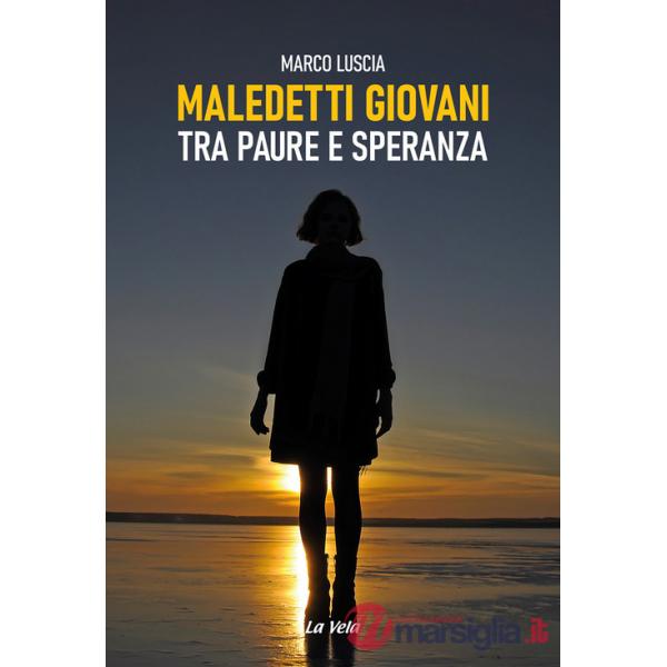 Maledetti giovani. Tra paure e speranza