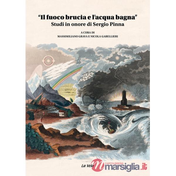 Fuoco brucia e l'acqua bagna». Studi in onore di Sergio Pinna («Il)