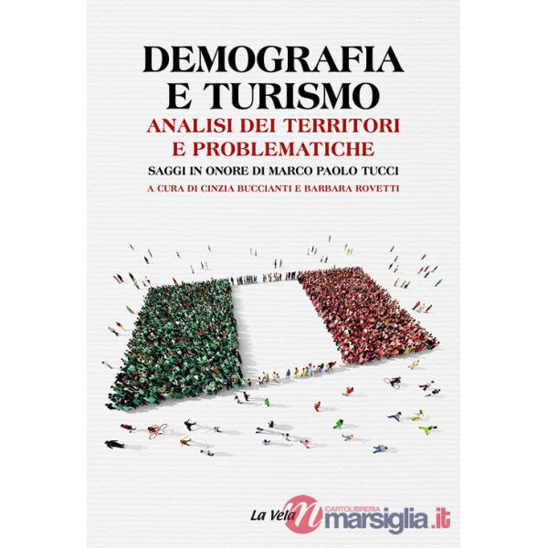 Demografia e turismo. Analisi dei territori e problematiche. Saggi in onore di Marco Paolo Tucci