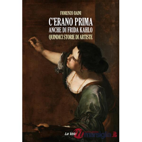 C'erano prima anche di Frida Kahlo. Quindici storie di artiste