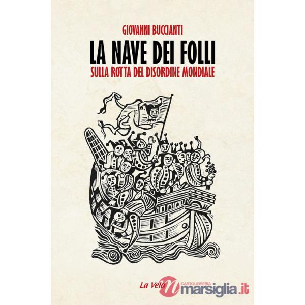Nave dei folli. Sulla rotta del disordine mondiale (La)