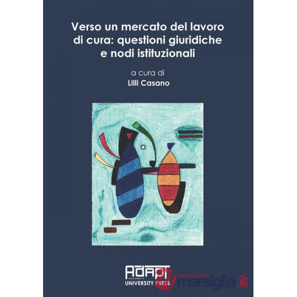 Verso un mercato del lavoro di cura: questioni giuridiche e nodi istituzionali