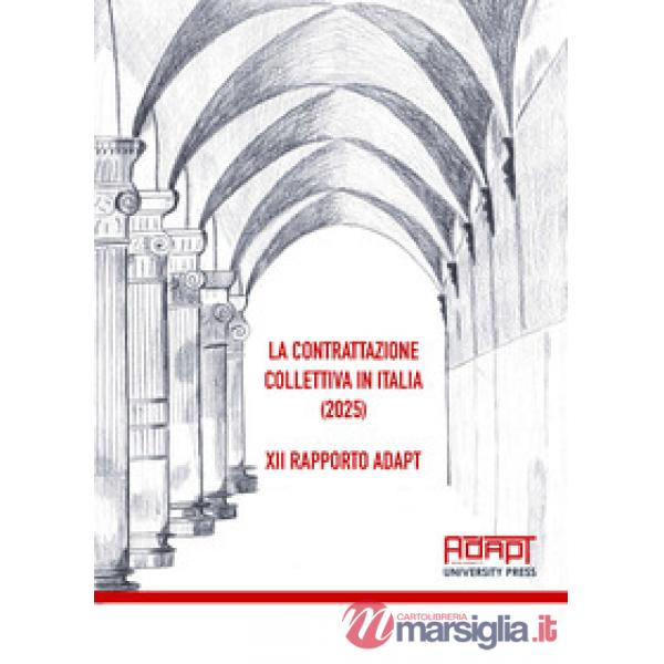 Contrattazione collettiva in Italia (2025). 12° Rapporto ADAPT (La)