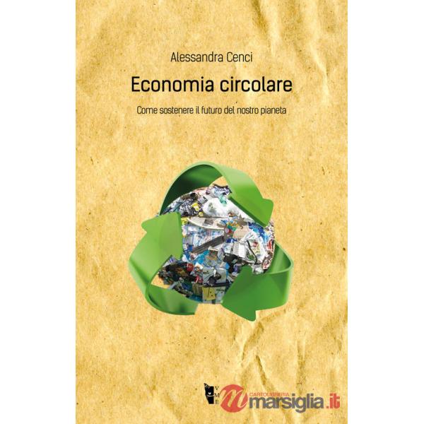 Economia circolare. Come sostenere il futuro del nostro pianeta