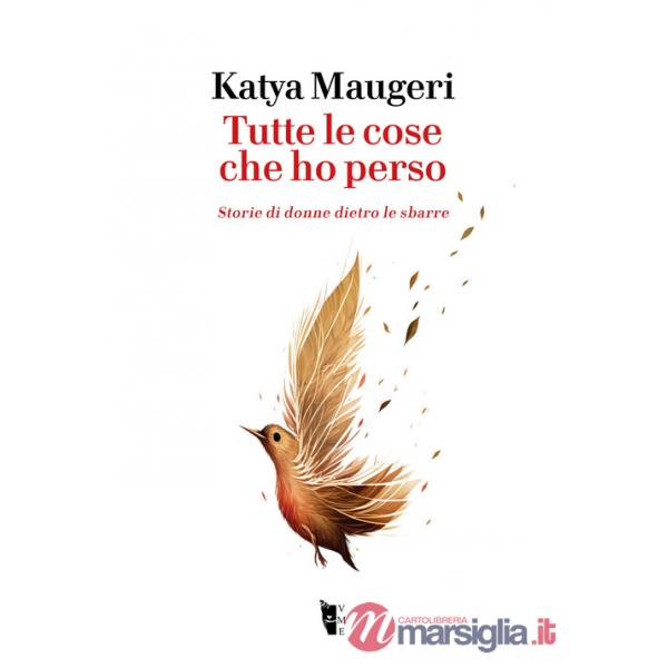 Tutte le cose che ho perso. Storie di donne dietro le sbarre