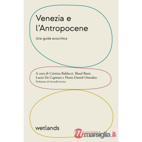 Venezia e l'Antropocene. Una guida ecocritica