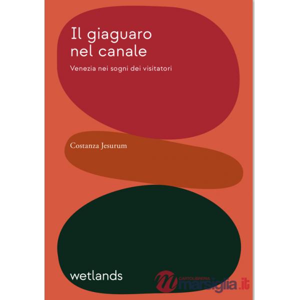 Giaguaro nel canale. Venezia nei sogni dei visitatori (Il)