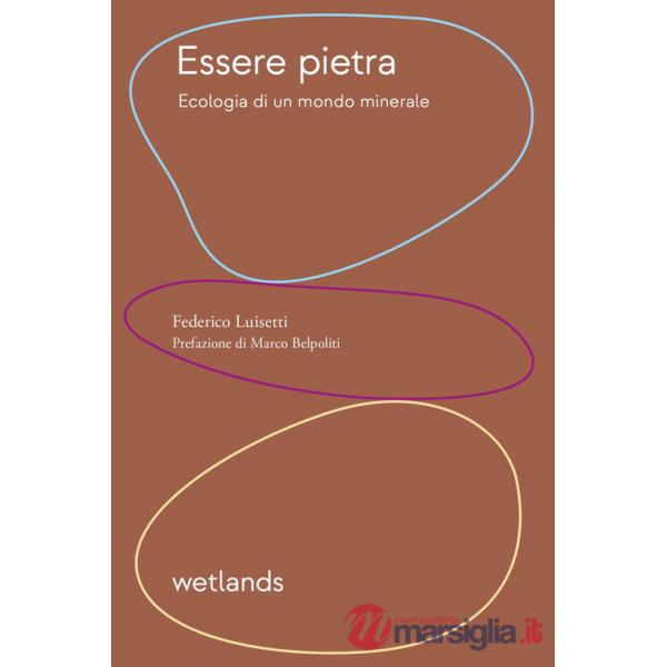 Essere pietra. Ecologia di un mondo minerale