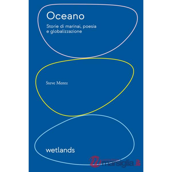 Oceano. Storie di marinai, poesia e globalizzazione