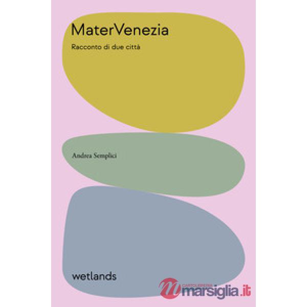 Matervenezia. Racconto di due citta