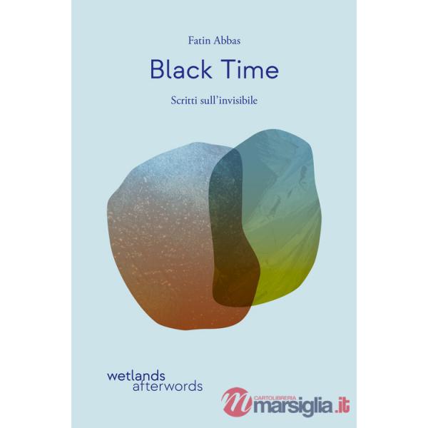 Black time. Scritti sull'invisibile