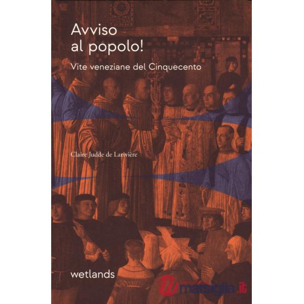 Avviso al popolo! Vite veneziane del Cinquecento