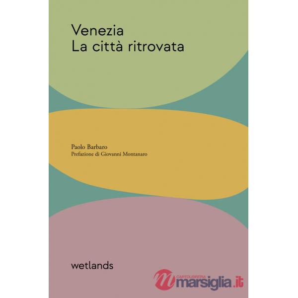 Venezia. La città ritrovata