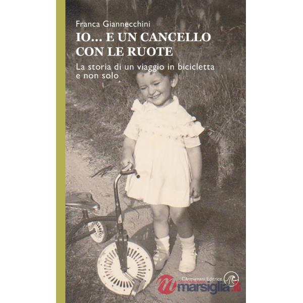 Io... e un cancello con le ruote. La storia di un viaggio in bicicletta e non solo