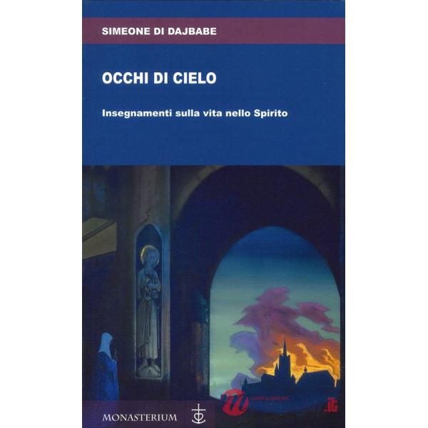 Occhi di cielo. Occhi di cielo. Insegnamenti sulla vita nello Spirito