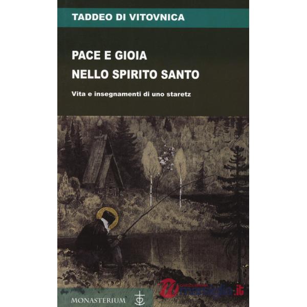 Pace e gioia nello Spirito Santo. Vita e insegnamenti di uno staretz