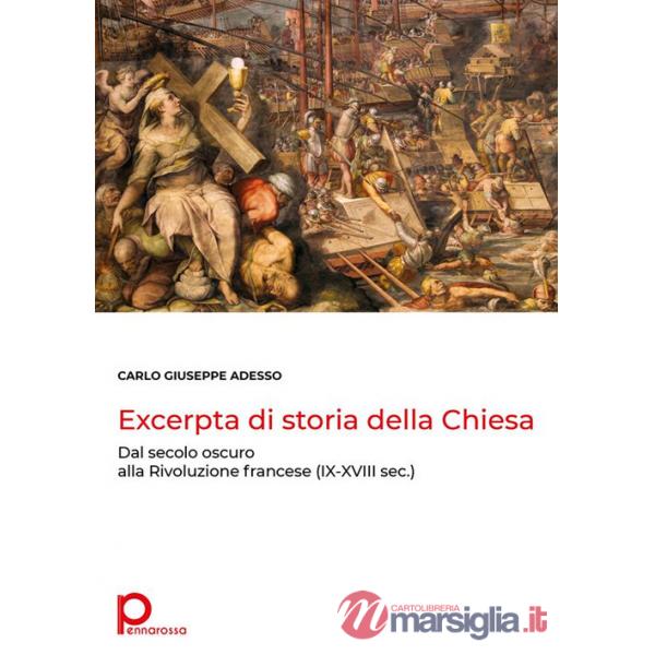 Excerpta di storia della Chiesa. Dal secolo oscuro alla Rivoluzione francese (IX-XVIII sec.)