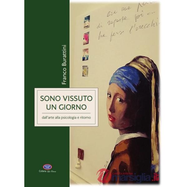 Sono vissuto un giorno. Dall'arte alla psicologia e ritorno