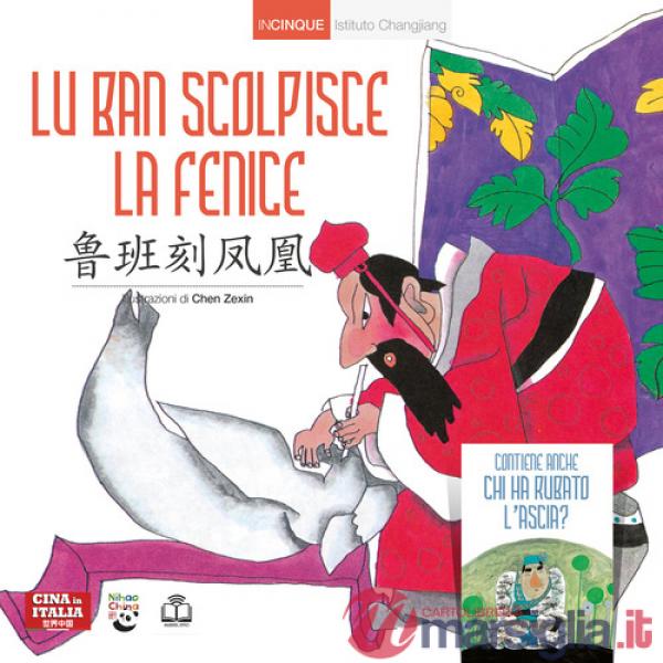 Lu Ban scolpisce la fenice. Ediz. italiana e cinese