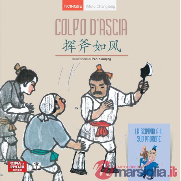 Colpo d'ascia. Con La scimmia e il suo padrone. Ediz. italiana e cinese
