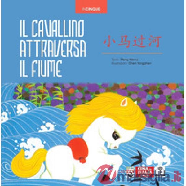 Cavallino attraversa il fiume. Ediz. illustrata (Il)