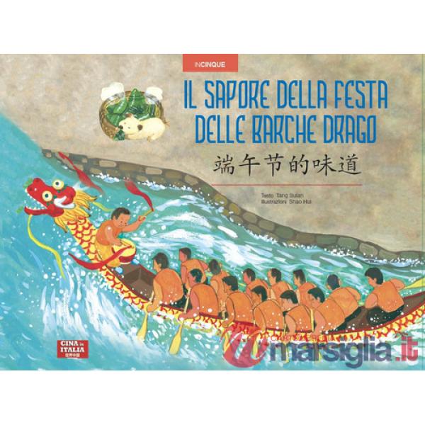 Sapore della Festa delle Barche Drago. Ediz. italiana e cinese (Il)