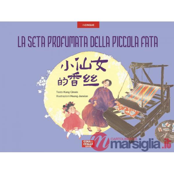 Seta profumata della piccola fata. Ediz. cinese e italiana (La)