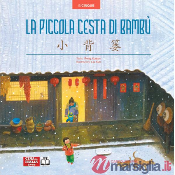 Piccola cesta di bambù. Edizione bilingue italiano-cinese. Ediz. multilingue (La)