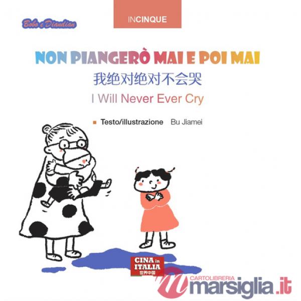 Non piangerò mai e poi mai. Ediz. multilingue