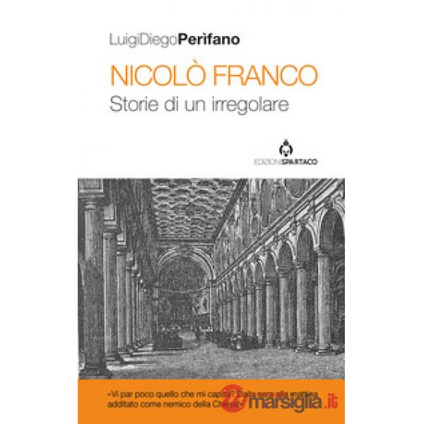 Nicolò Franco. Storie di un irregolare