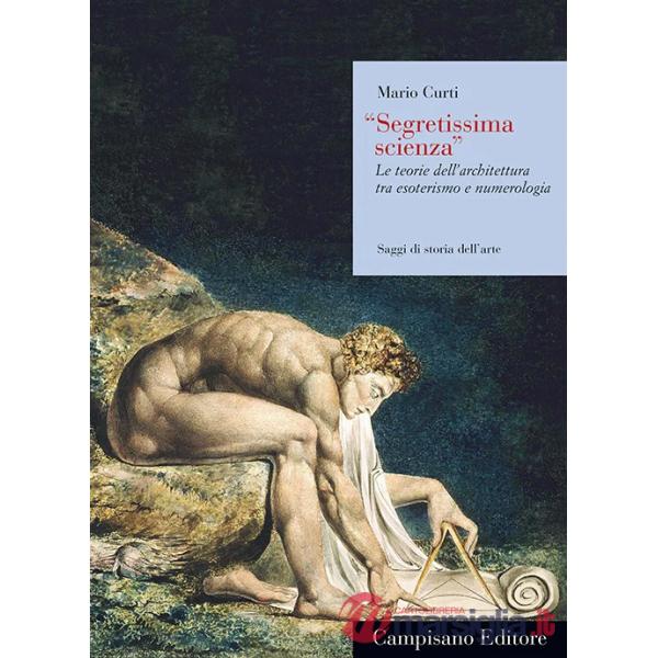 «Segretissima scienza». Le teorie dell'architettura tra esoterismo e numerologia