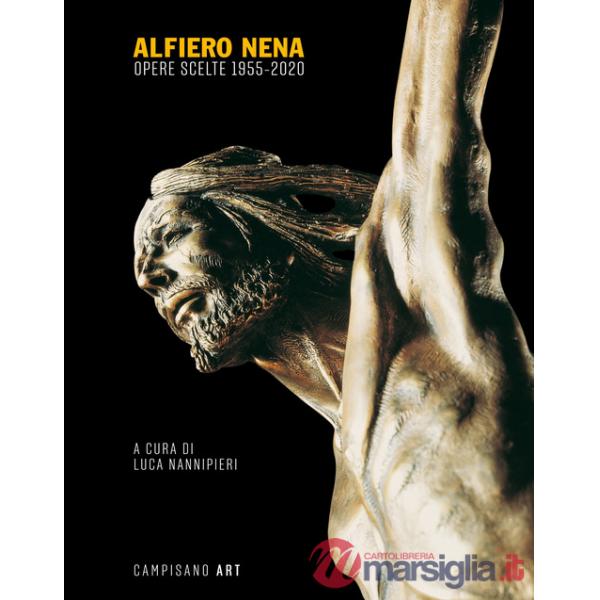Alfiero Nena. Opere scelte 1955-2020. Ediz. bilingue