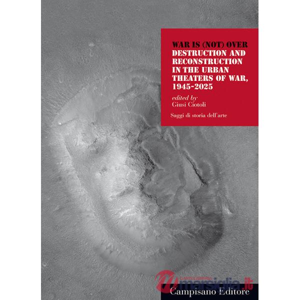 War is (not) over. Destruction and reconstruction in the urban theaters of war, 1945-2025