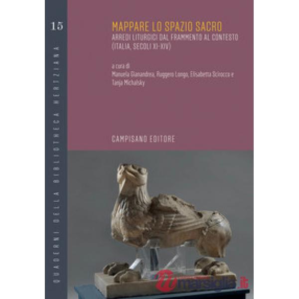Mappare lo spazio sacro. Arredi liturgici dal frammento al contesto (Italia, Secoli XI-XIV)