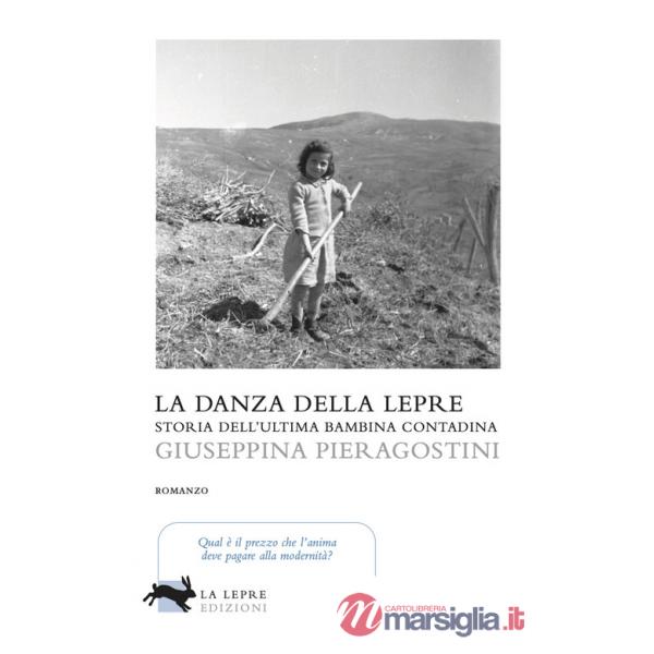 Danza della lepre. Storia dell'ultima bambina contadina (La)