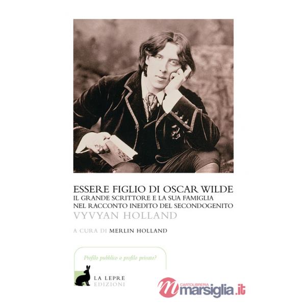 Essere figlio di Oscar Wilde