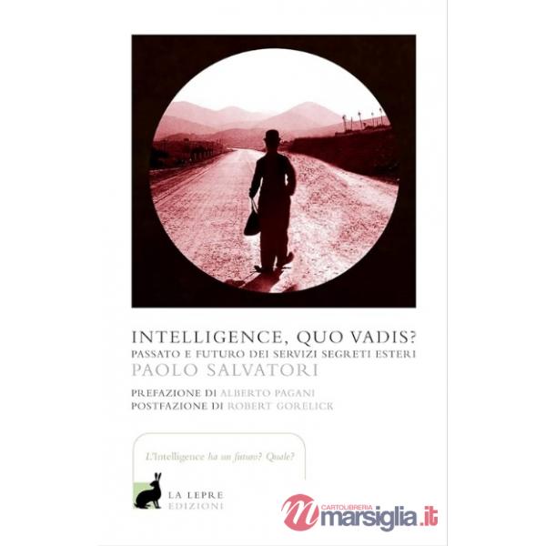Intelligence, quo vadis? Passato e futuro dei servizi segreti esteri