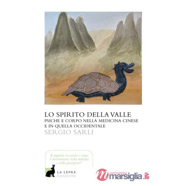 Spirito della valle. Psiche e corpo nella medicina cinese e in quella occidentale (Lo)