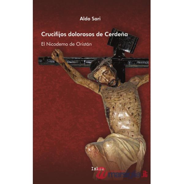 Crucifijos dolorosos de Cerdeña. El Nicodemo de Oristán