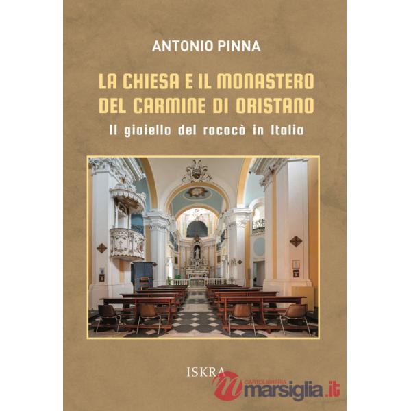 Chiesa e il monastero del Carmine di Oristano. Il gioiello del rococò in Italia (La)
