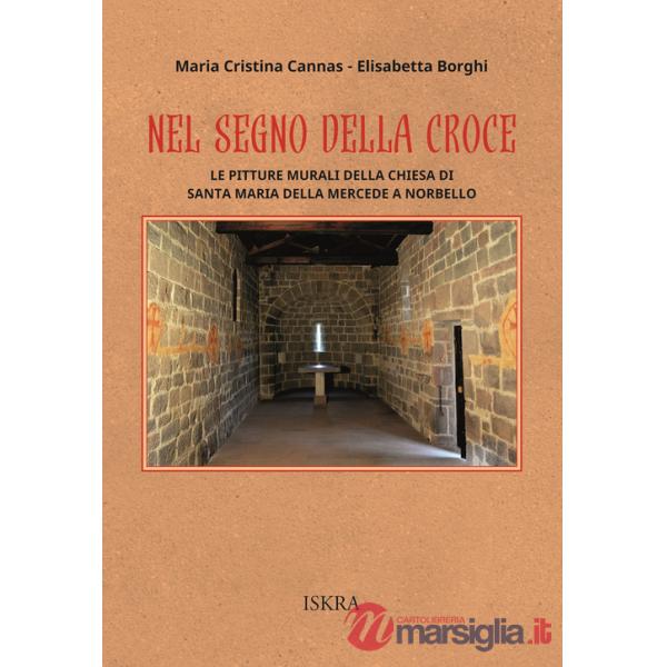 Nel segno della croce. Le pitture murali della chiesa di Santa Maria della Mercede a Norbello