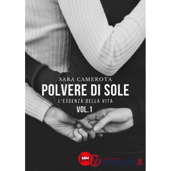 Polvere di sole. Vol. 1: L' essenza della vita