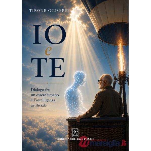 Io e te. Dialogo fra un essere umano e l'intelligenza artificiale