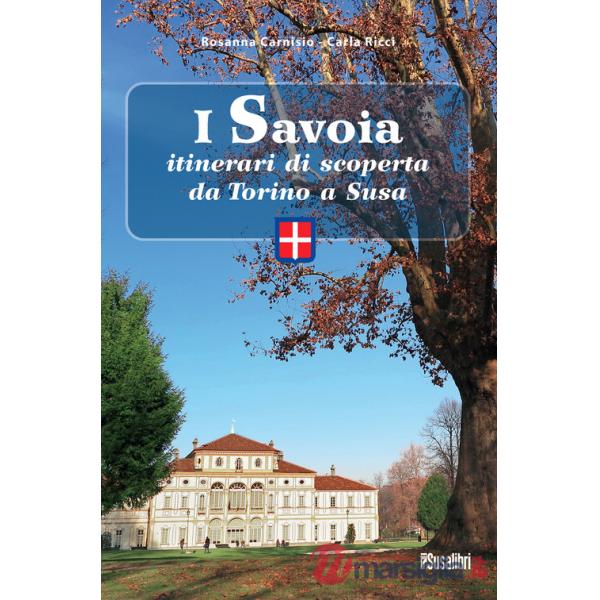 Savoia. Itinerari di scoperta da Torino a Susa (I)
