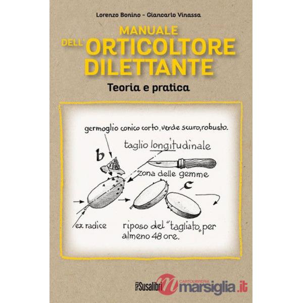 Manuale dell'orticoltore dilettante. Teoria e pratica