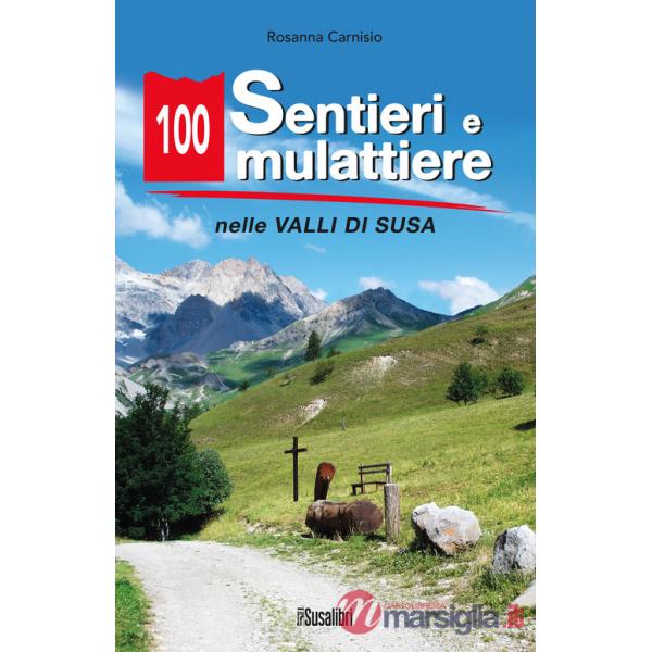 100 sentieri e mulattiere nelle Valli di Susa