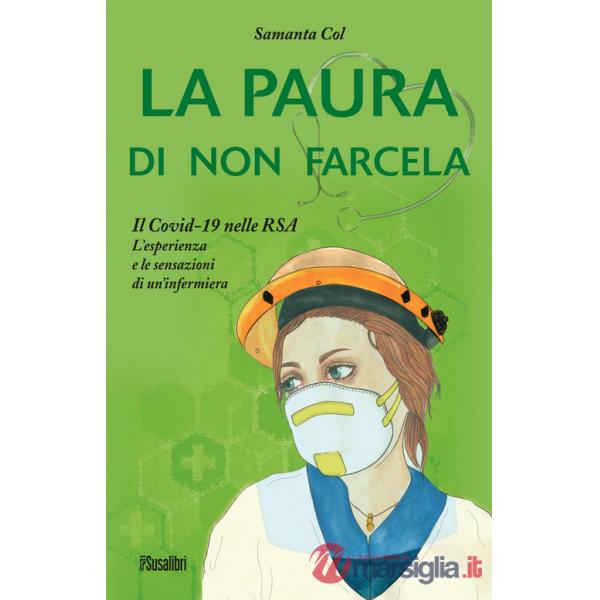 Paura di non farcela. Il Covid-19 nelle RSA. L'esperienza e le sensazioni di un'infermiera (La)