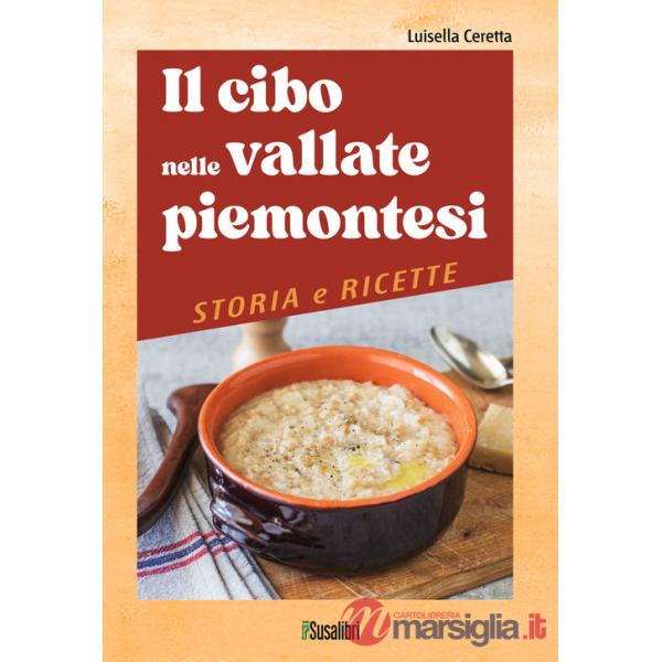 Cibo nelle vallate piemontesi. Storia e ricette (Il)