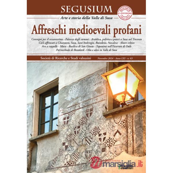 Segusium. Arte e storia della Valle di Susa (2024). Vol. 63: Affreschi medioevali profani