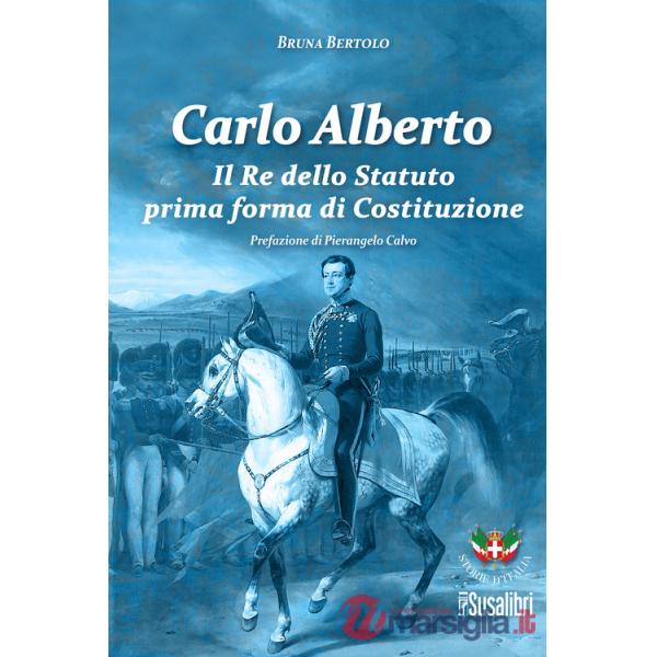 Carlo Alberto. Il re dello Statuto prima forma di Costituzione
